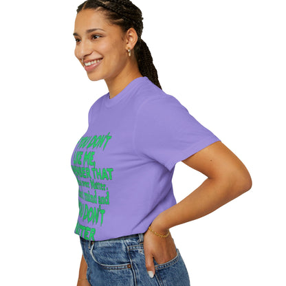 If You Don't Like Me Mind Over Matter Comfort Colors Tee