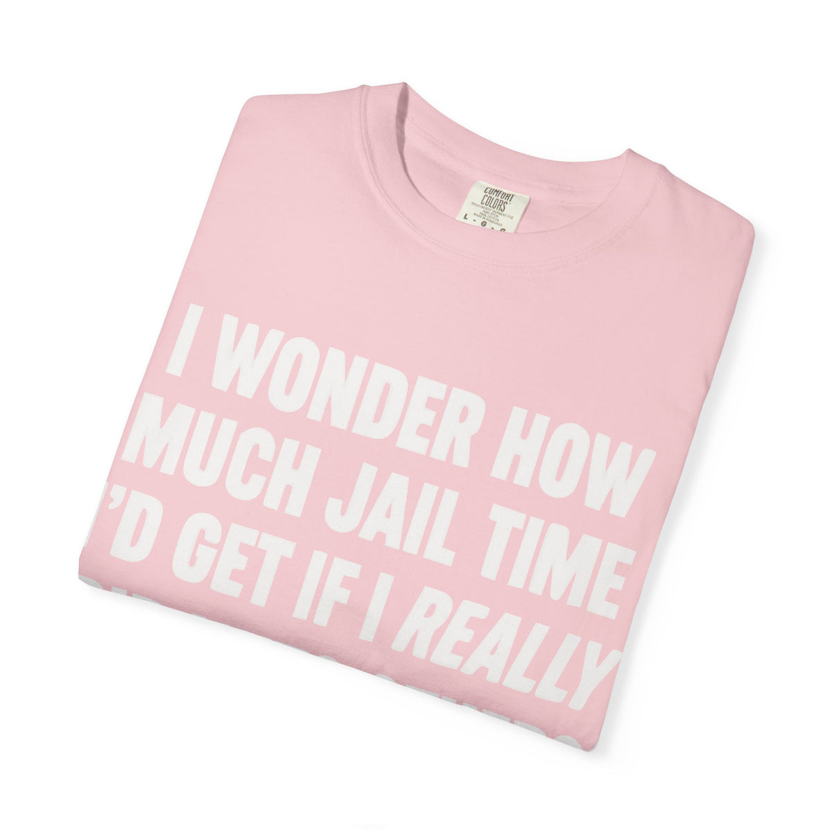 Do Unto Others Jail Time Humor Comfort Colors T-Shirt