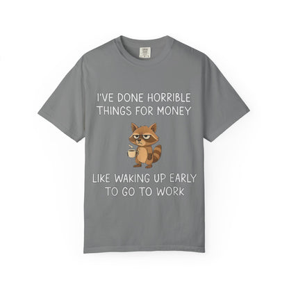 I've Done Horrible Things for Money Funny Raccoon Tee
