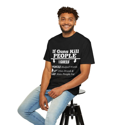 If Guns Kill People Funny Firearm Statement Comfort Colors Tee