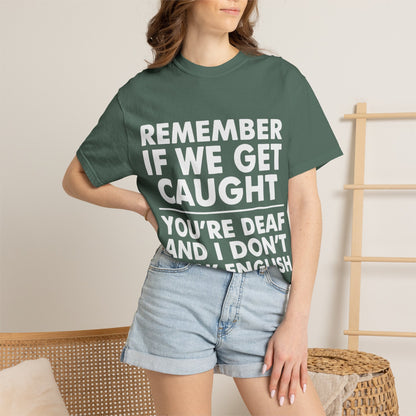 If We Get Caught Funny Quote Comfort Colors T-Shirt