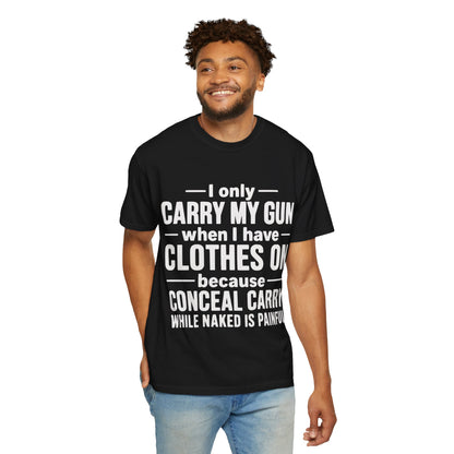 I Only Carry My Gun With Clothes On Comfort Colors Tee