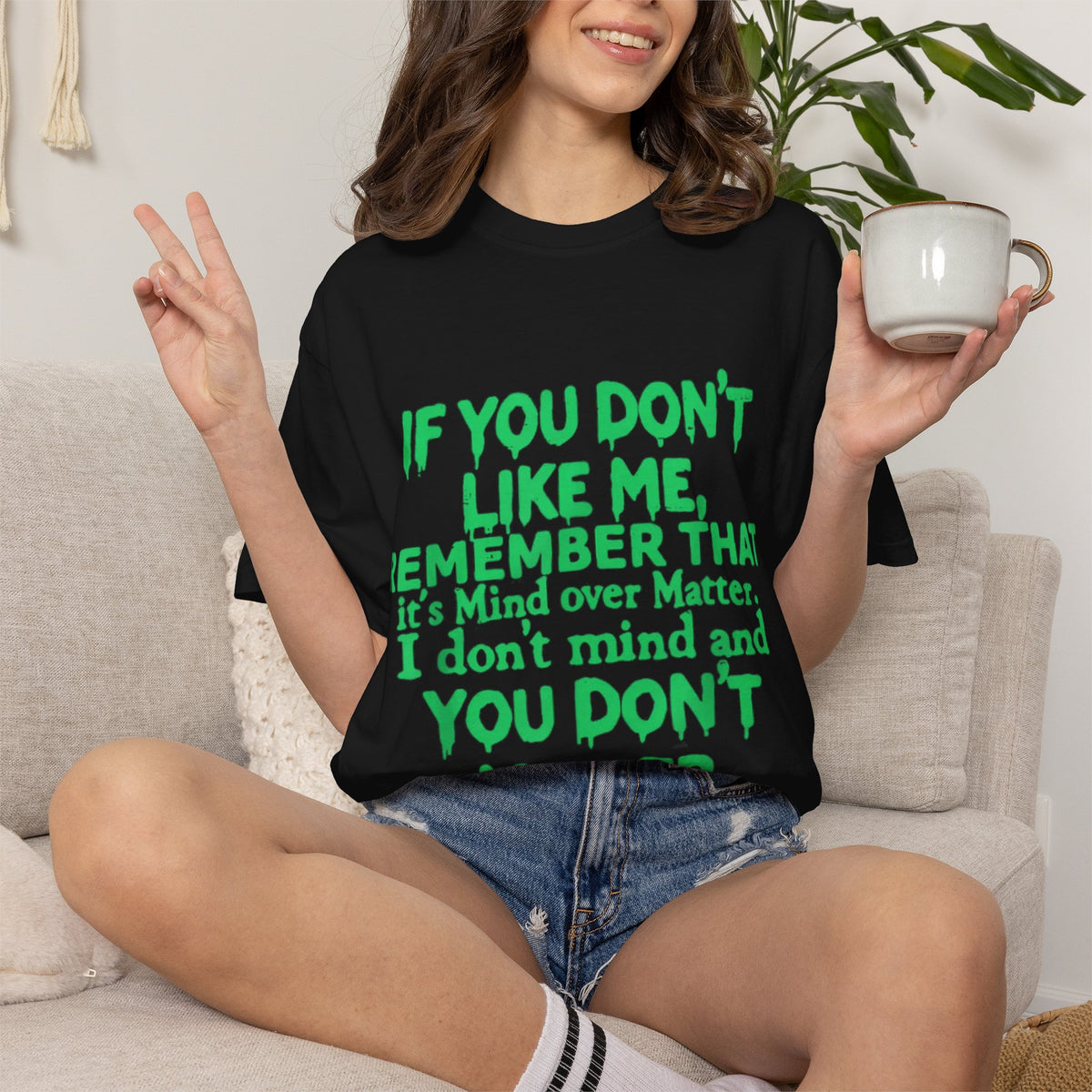 If You Don't Like Me Mind Over Matter Comfort Colors Tee