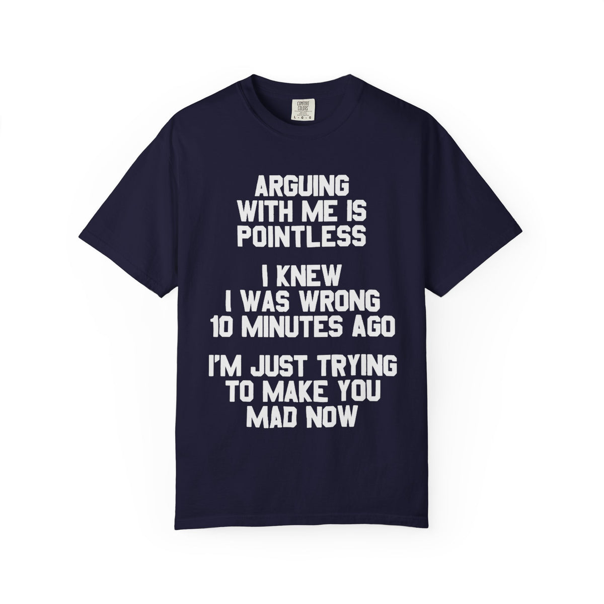 Arguing With Me Is Pointless Funny Comfort Colors Tee