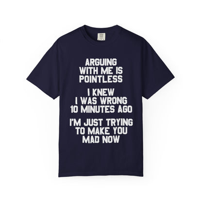 Arguing With Me Is Pointless Funny Comfort Colors Tee