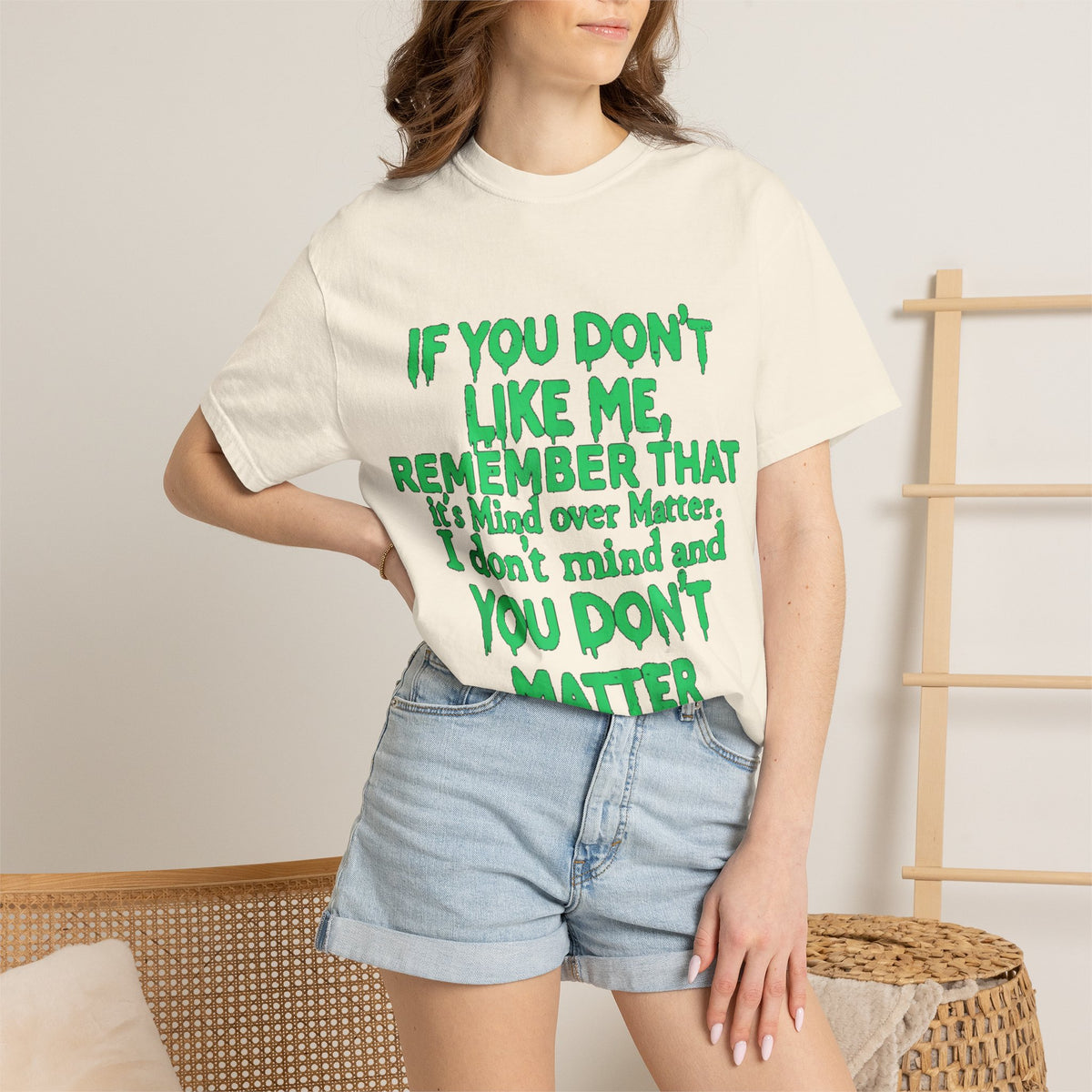 If You Don't Like Me Mind Over Matter Comfort Colors Tee