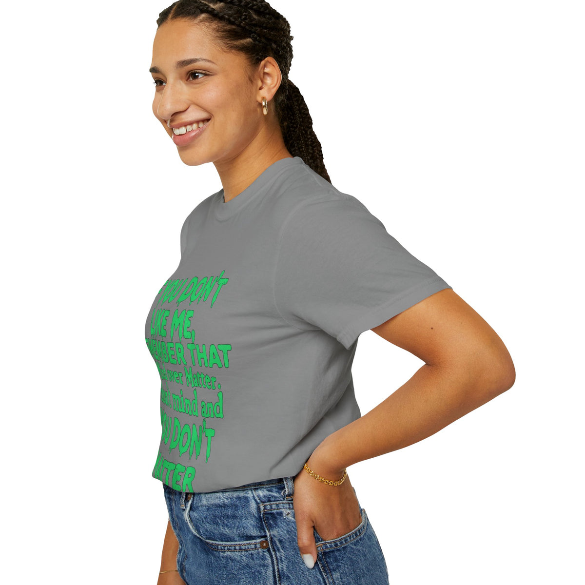 If You Don't Like Me Mind Over Matter Comfort Colors Tee