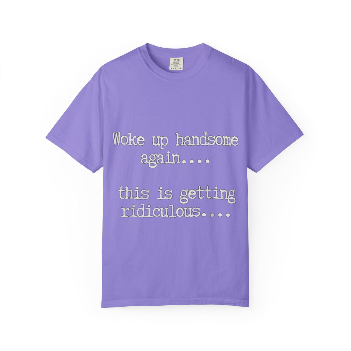 Woke Up Handsome Again Funny Comfort Colors T-Shirt