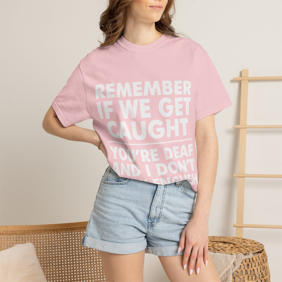 If We Get Caught Funny Quote Comfort Colors T-Shirt