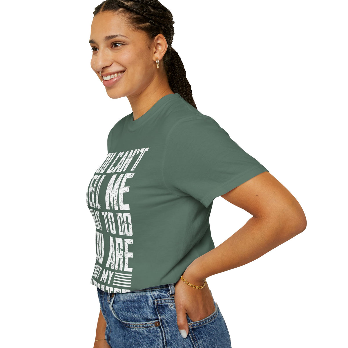 You Can't Tell Me What to Do Not My Daughter Comfort Colors Tee