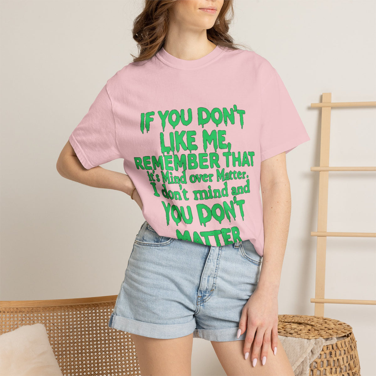 If You Don't Like Me Mind Over Matter Comfort Colors Tee