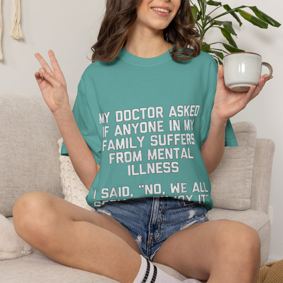 My Doctor Asked Mental Illness Humor Comfort Colors Tee