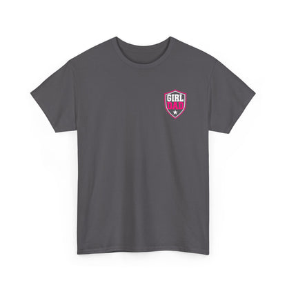 Girl Dad I Raise Strong Girls Graphic Tee