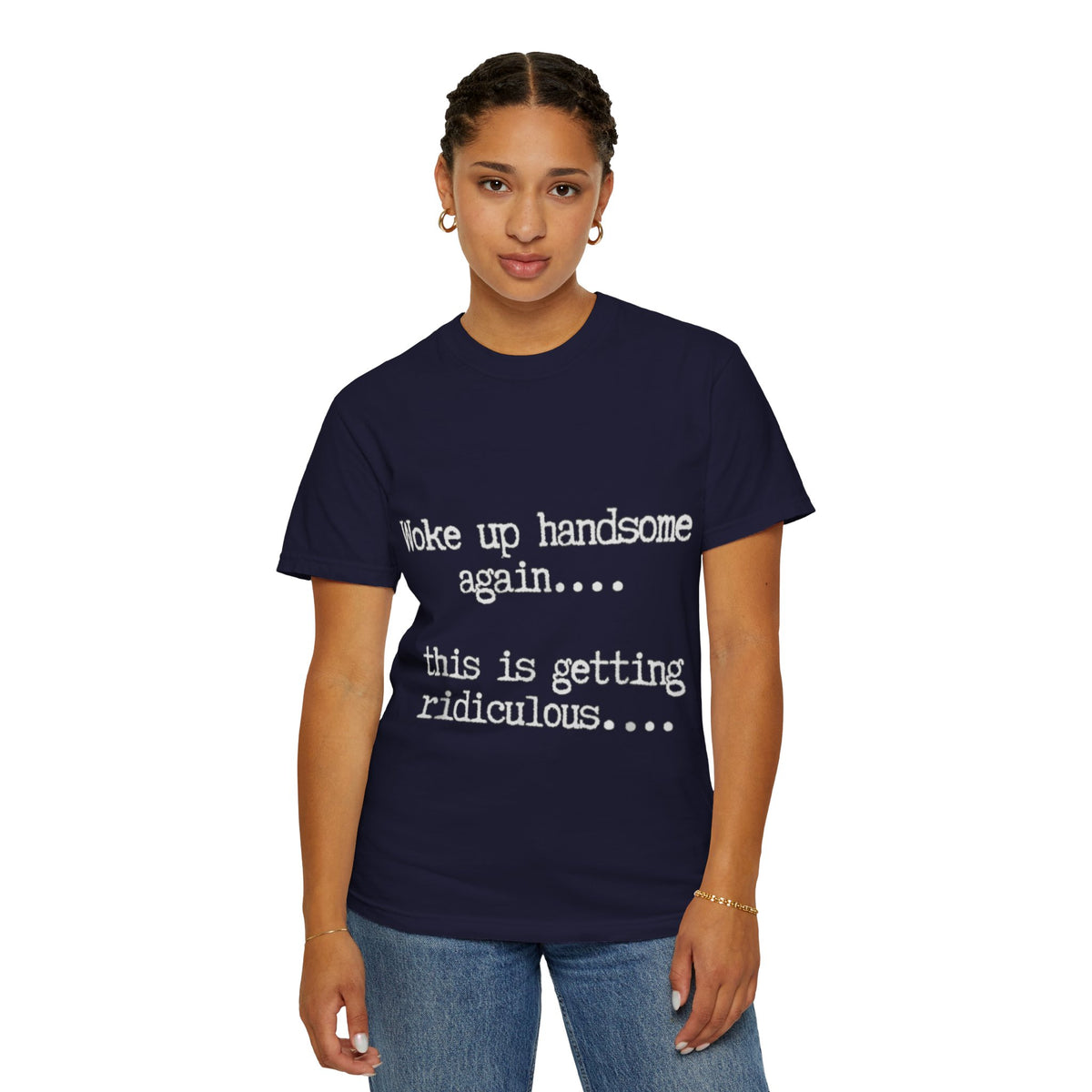Woke Up Handsome Again Funny Comfort Colors T-Shirt