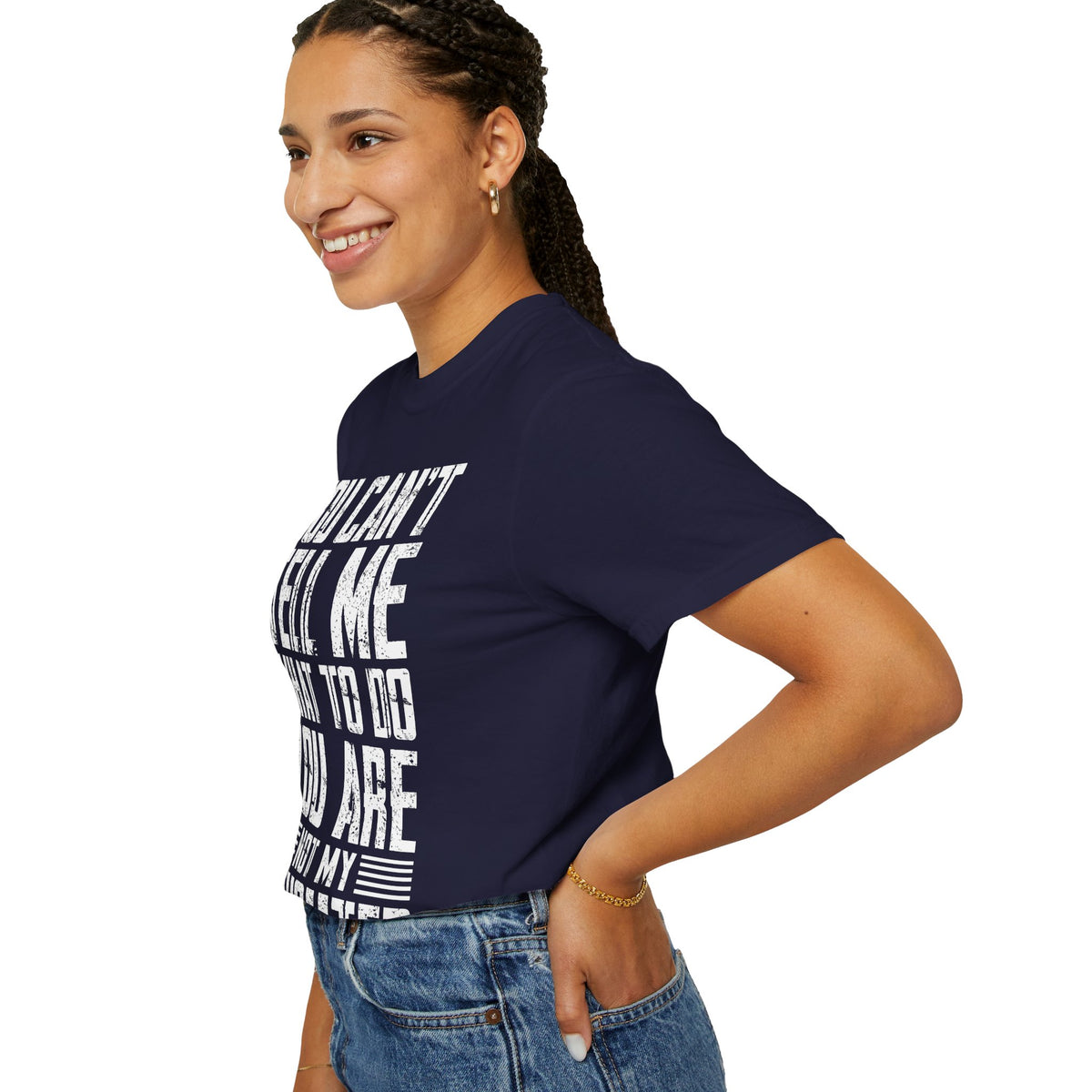 You Can't Tell Me What to Do Not My Daughter Comfort Colors Tee