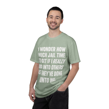 Do Unto Others Jail Time Humor Comfort Colors T-Shirt