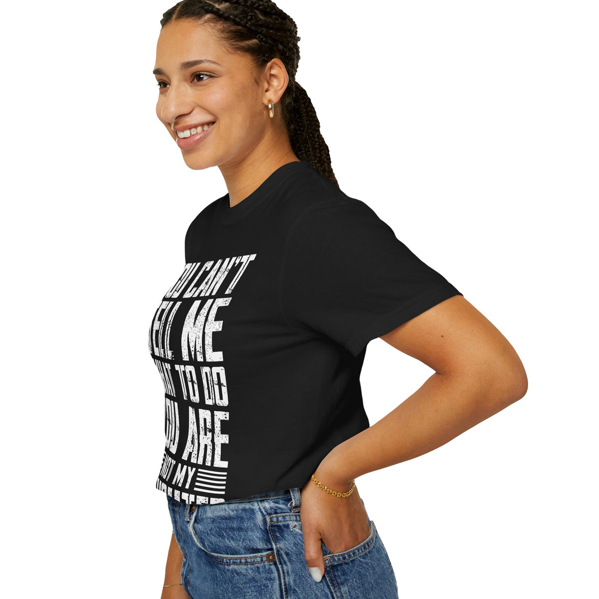 You Can't Tell Me What to Do Not My Daughter Comfort Colors Tee