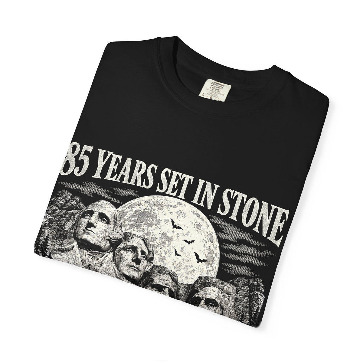 85 Years Set in Stone Mount Rushmore Comfort Colors Tee