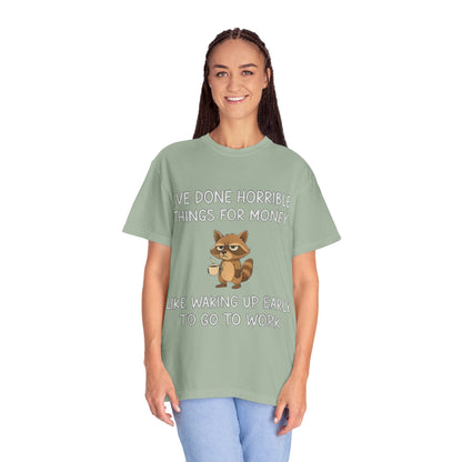 I've Done Horrible Things for Money Funny Raccoon Tee