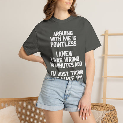 Arguing With Me Is Pointless Funny Comfort Colors Tee