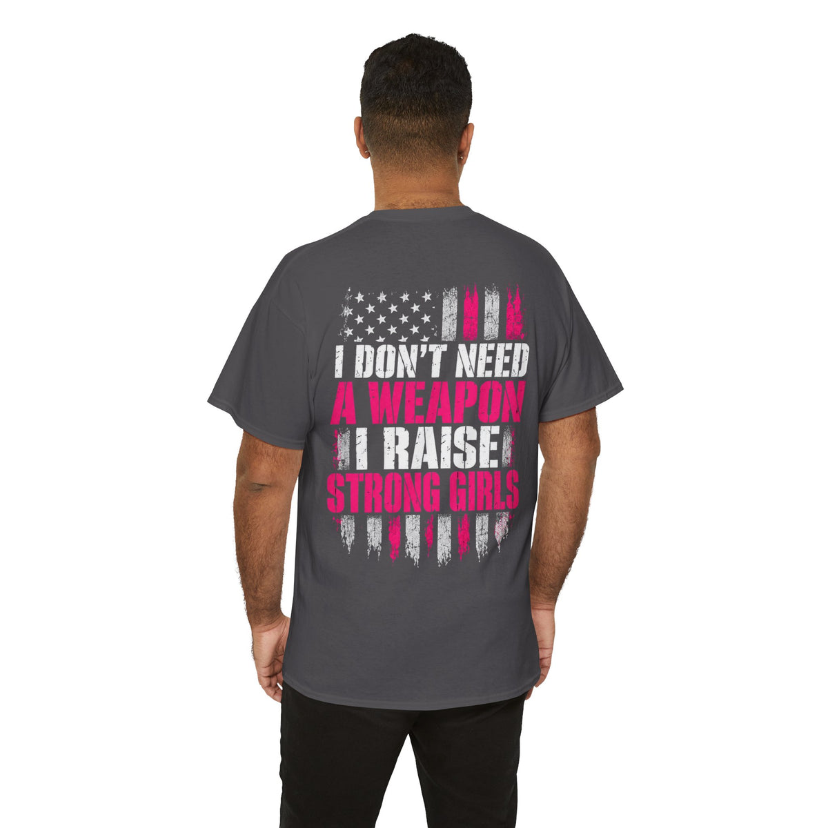 Girl Dad I Raise Strong Girls Graphic Tee