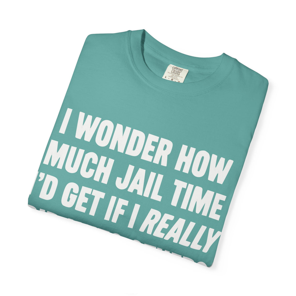 Do Unto Others Jail Time Humor Comfort Colors T-Shirt