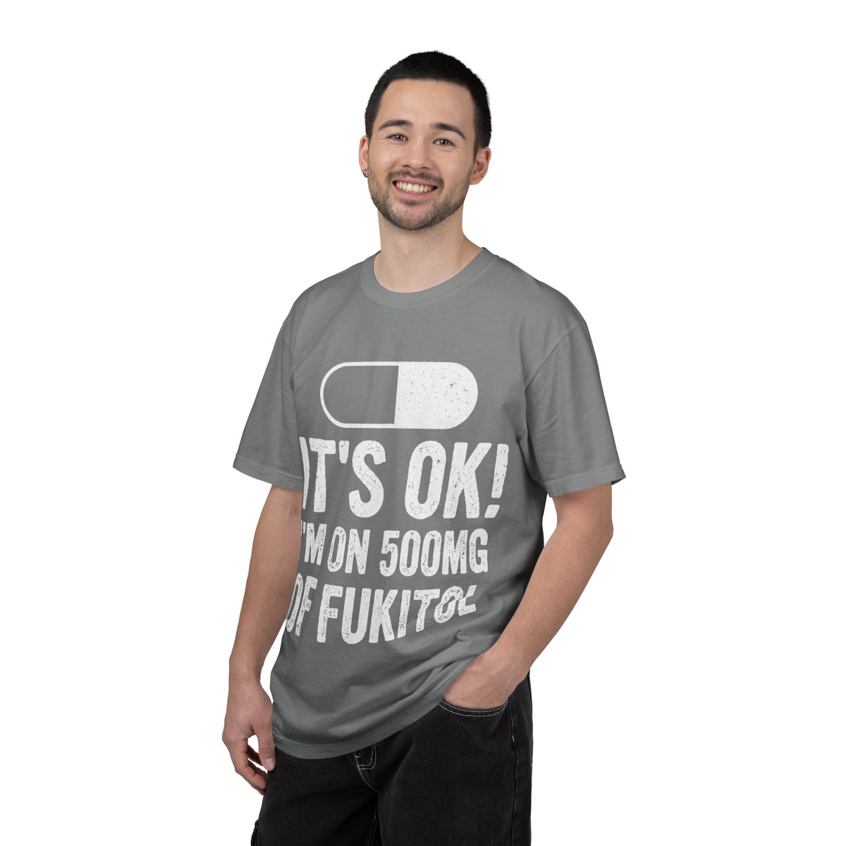 It's OK I'm on 500MG of Fukitol Funny Comfort Colors Tee