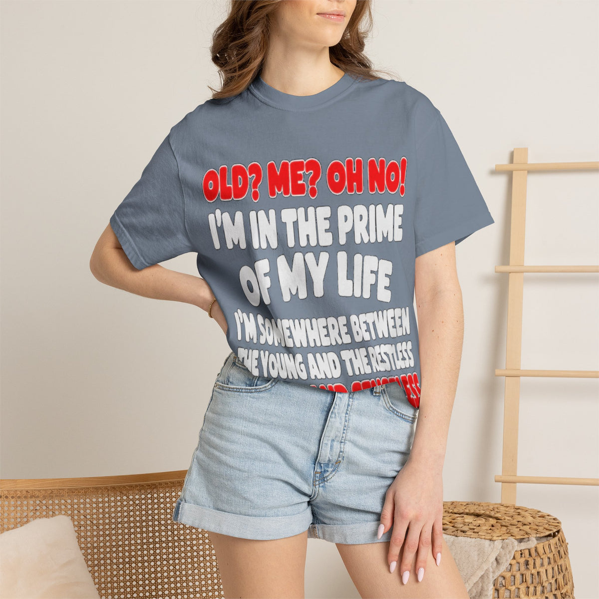 Old? Me? Oh No! Prime of My Life Comfort Colors Tee