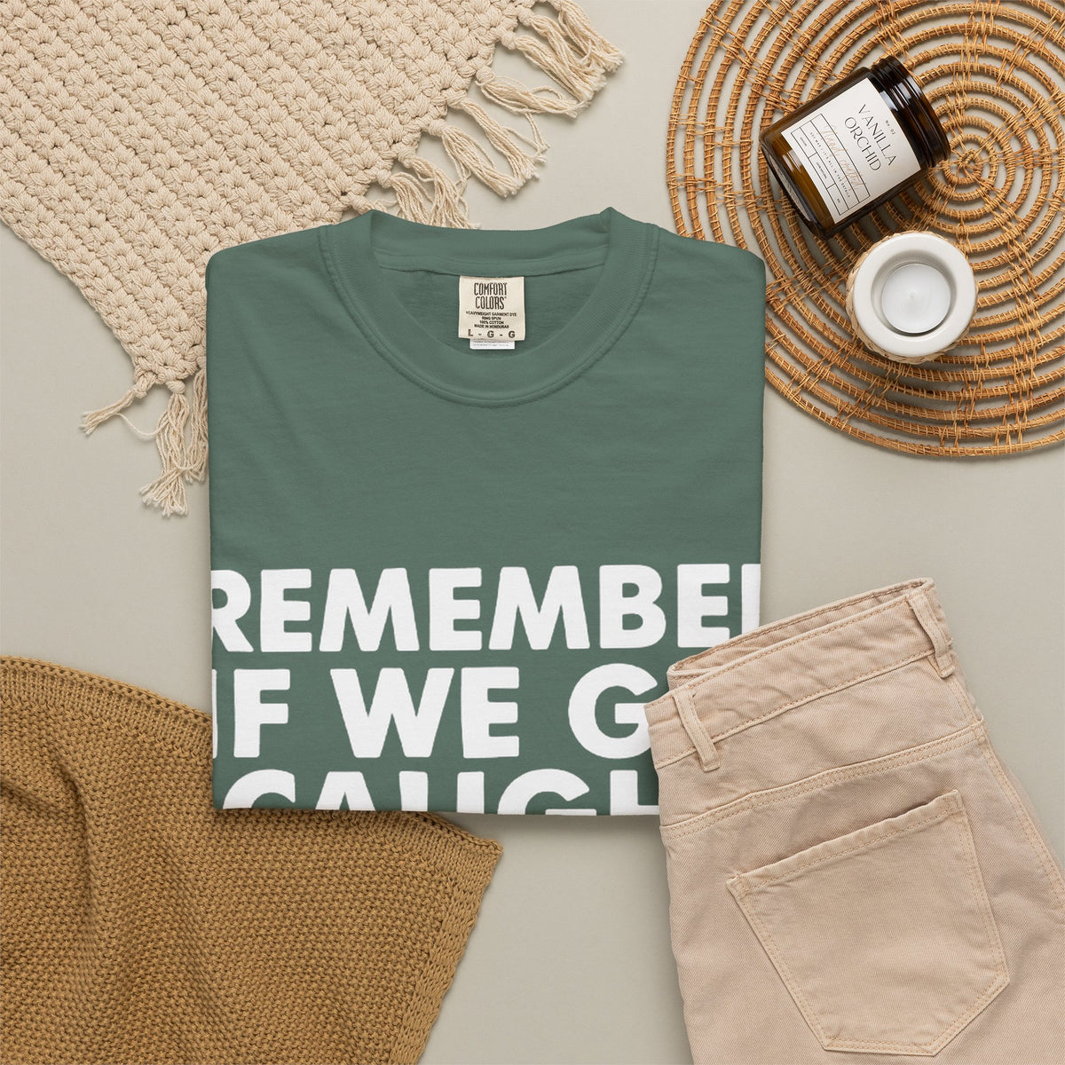 If We Get Caught Funny Quote Comfort Colors T-Shirt