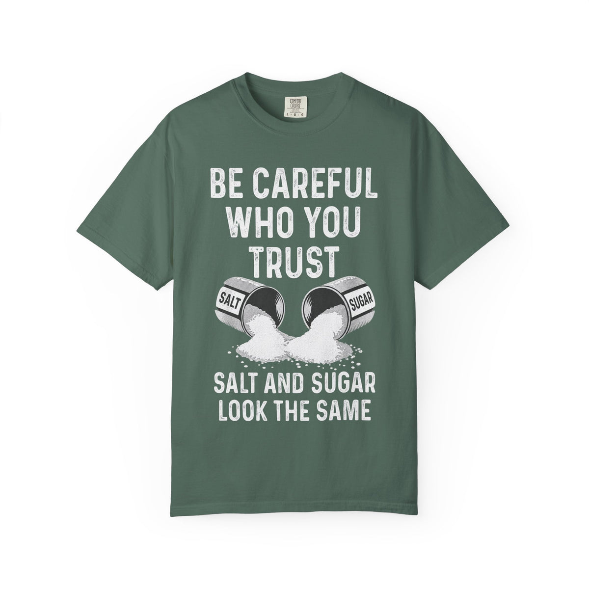 Be Careful Who You Trust Salt & Sugar Comfort Colors Tee