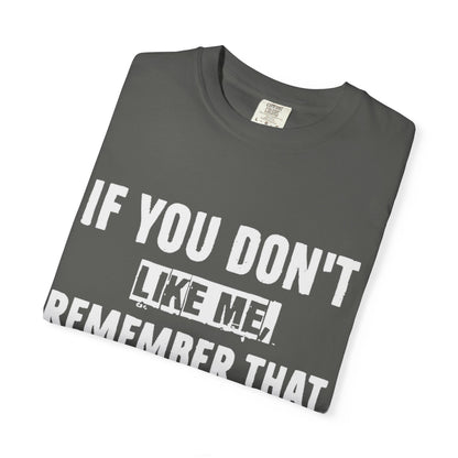 If You Don't Like Me Mind Over Matter Comfort Colors Tee
