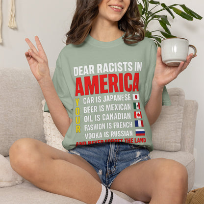 Dear Racists in America Anti-Racism Comfort Colors Tee