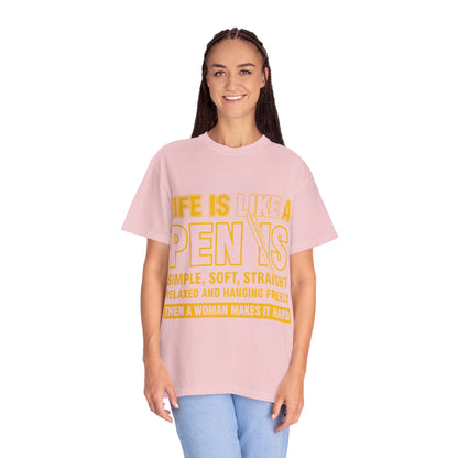 Life Is Like a Penis Adult Humor Comfort Colors T-Shirt