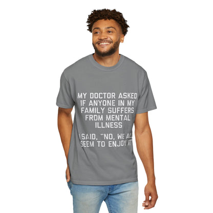 My Doctor Asked Mental Illness Humor Comfort Colors Tee