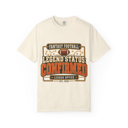 Fantasy Football Legend Status Confirmed Comfort Colors Tee