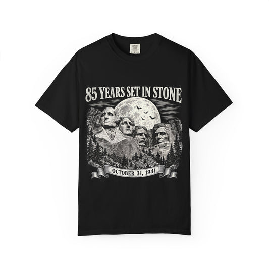 85 Years Set in Stone Mount Rushmore Comfort Colors Tee