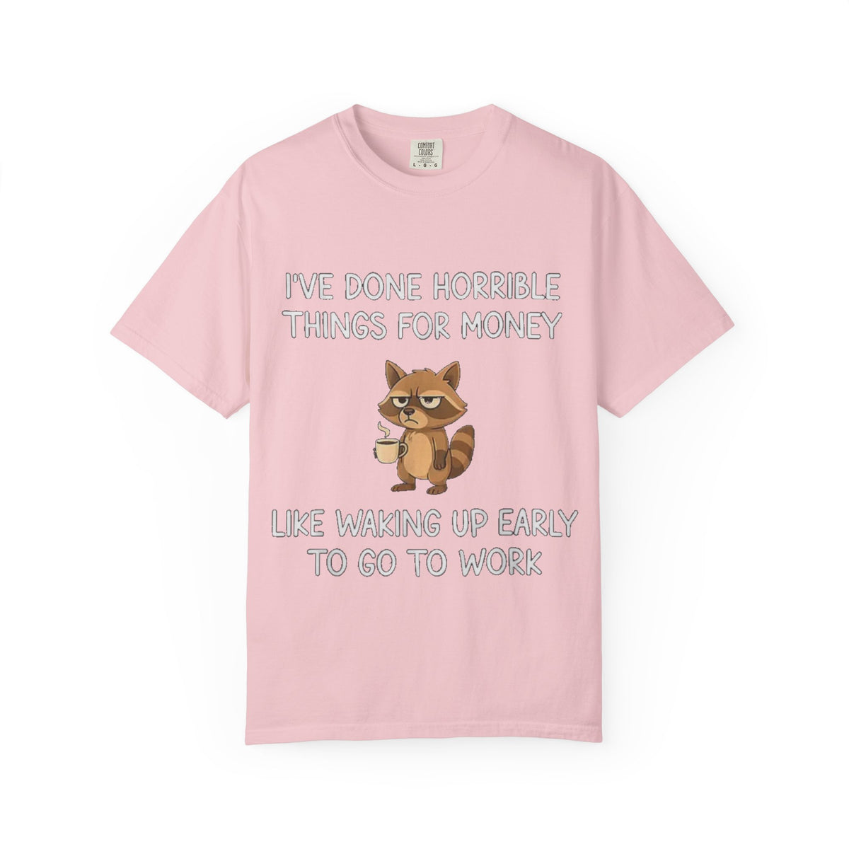 I've Done Horrible Things for Money Funny Raccoon Tee