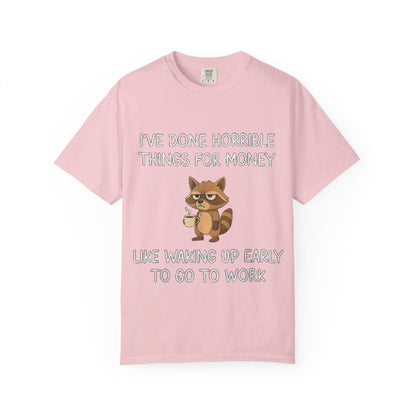 I've Done Horrible Things for Money Funny Raccoon Tee