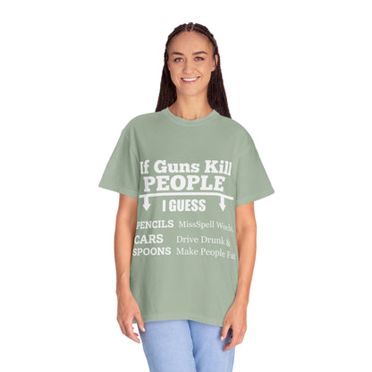 If Guns Kill People Funny Firearm Statement Comfort Colors Tee