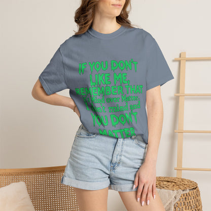 If You Don't Like Me Mind Over Matter Comfort Colors Tee