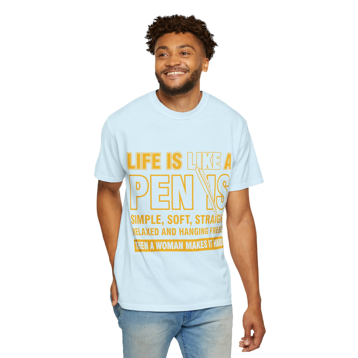 Life Is Like a Penis Adult Humor Comfort Colors T-Shirt