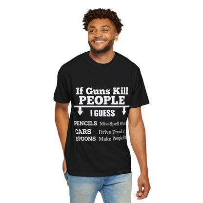 If Guns Kill People Funny Firearm Statement Comfort Colors Tee