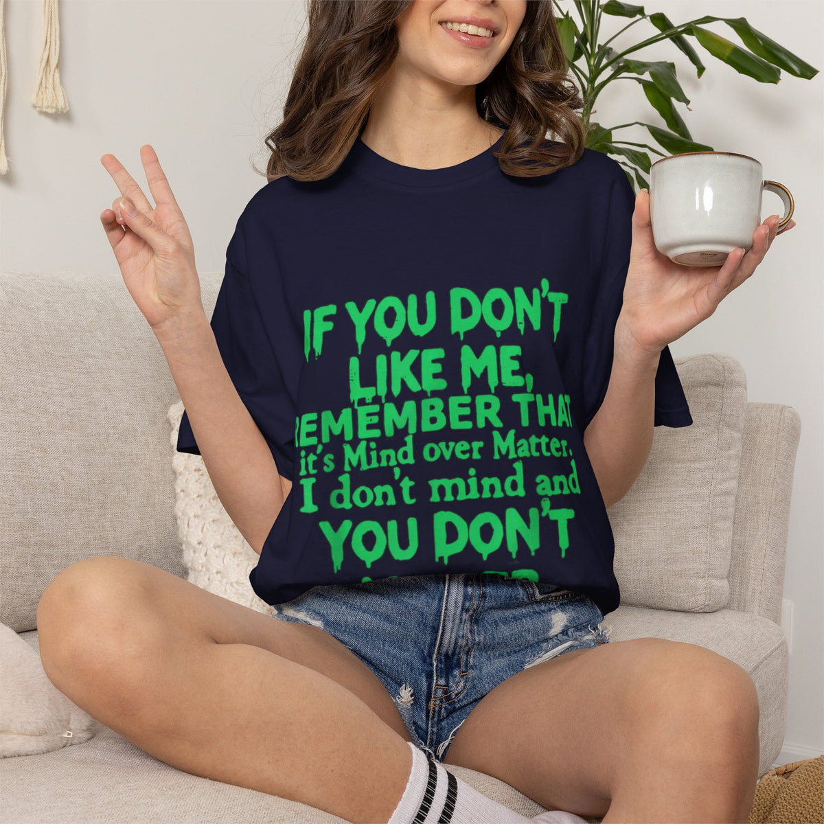 If You Don't Like Me Mind Over Matter Comfort Colors Tee