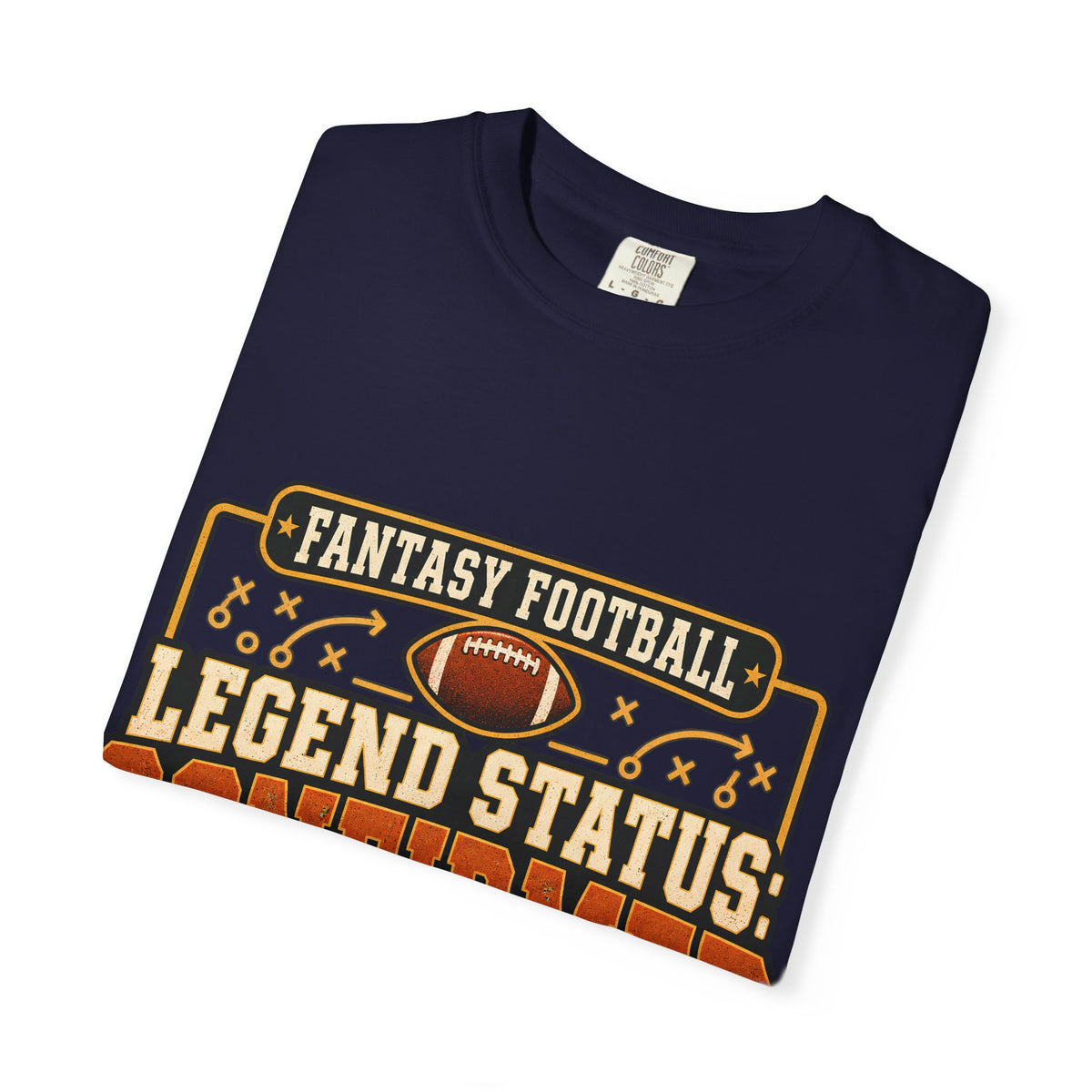 Fantasy Football Legend Status Confirmed Comfort Colors Tee