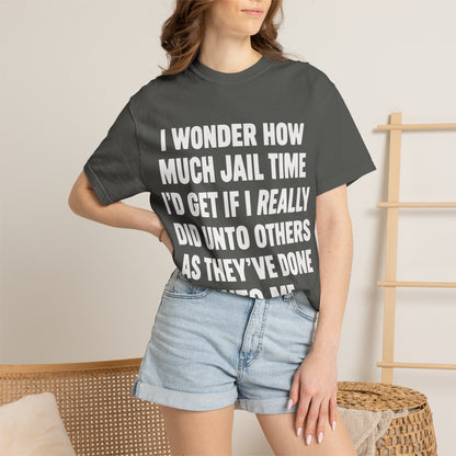 Do Unto Others Jail Time Humor Comfort Colors T-Shirt