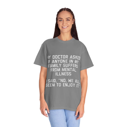 My Doctor Asked Mental Illness Humor Comfort Colors Tee