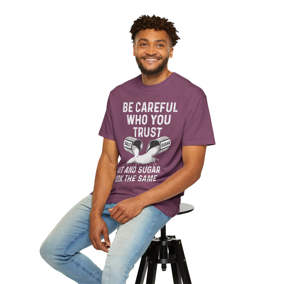 Be Careful Who You Trust Salt & Sugar Comfort Colors Tee