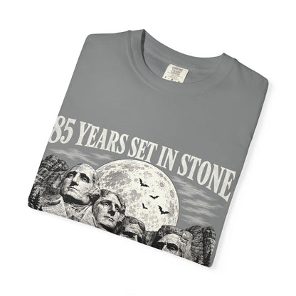 85 Years Set in Stone Mount Rushmore Comfort Colors Tee