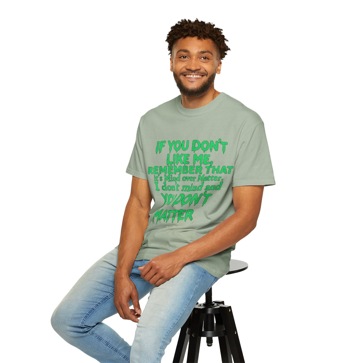 If You Don't Like Me Mind Over Matter Comfort Colors Tee