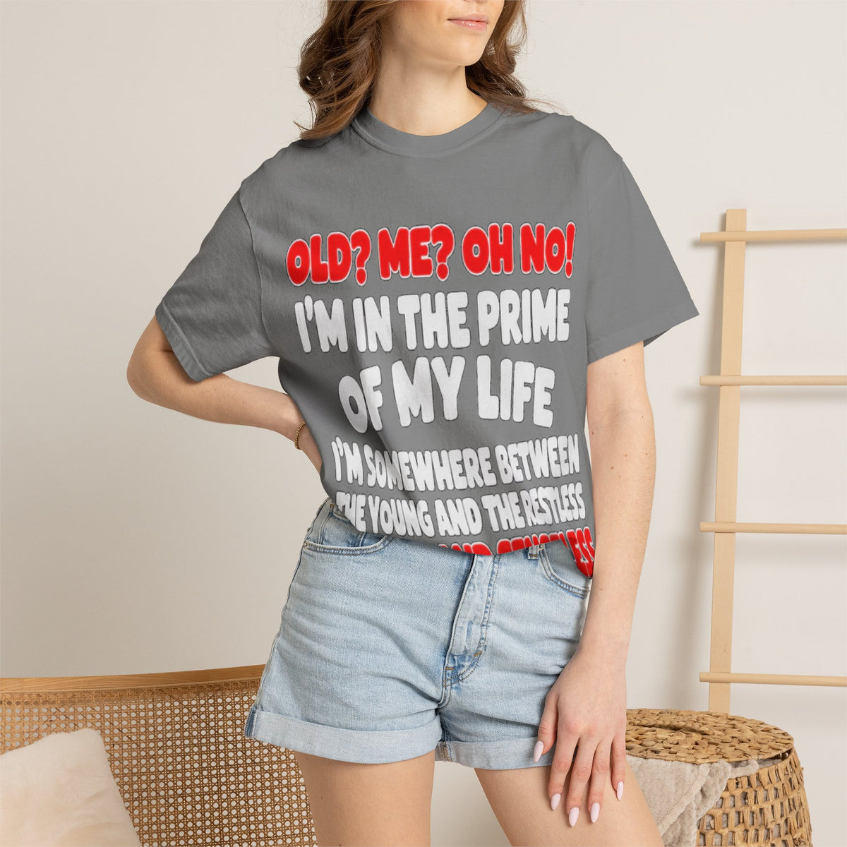 Old? Me? Oh No! Prime of My Life Comfort Colors Tee